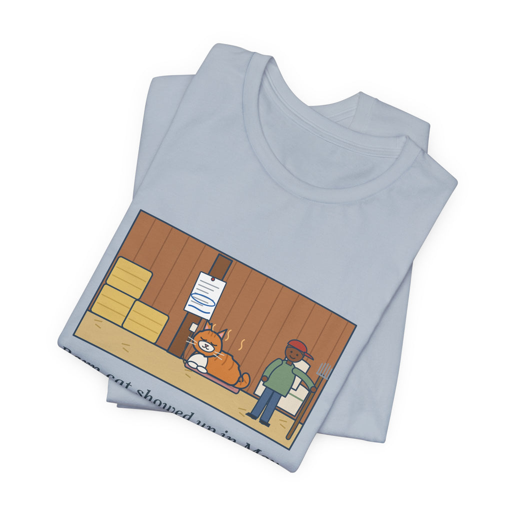 Funny Barn Cat T-Shirt, Showed Up in May, Now He Has a Heated Bed and His Name on the Feed Bill, Barn Corner Tee