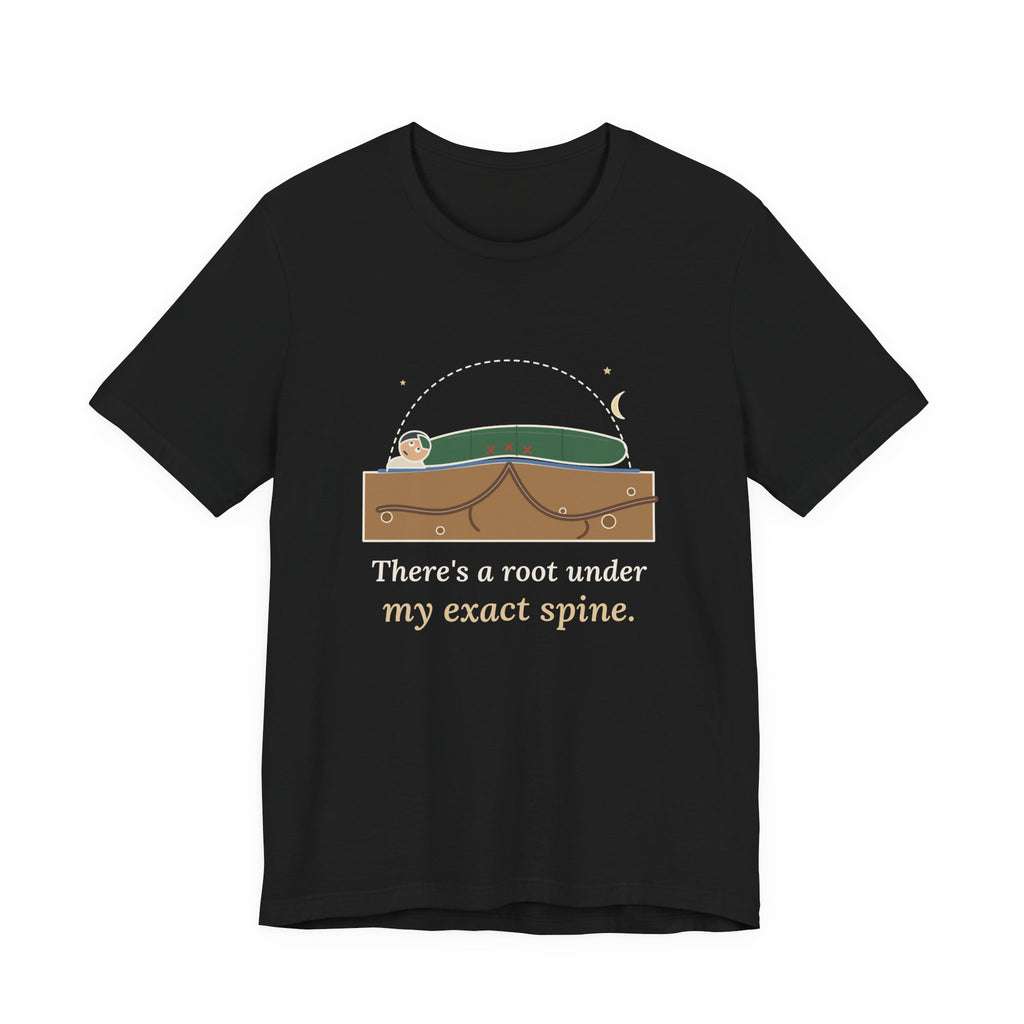 Tent Camping T-Shirt - There's a Root Under My Exact Spine. Funny Camper Tee
