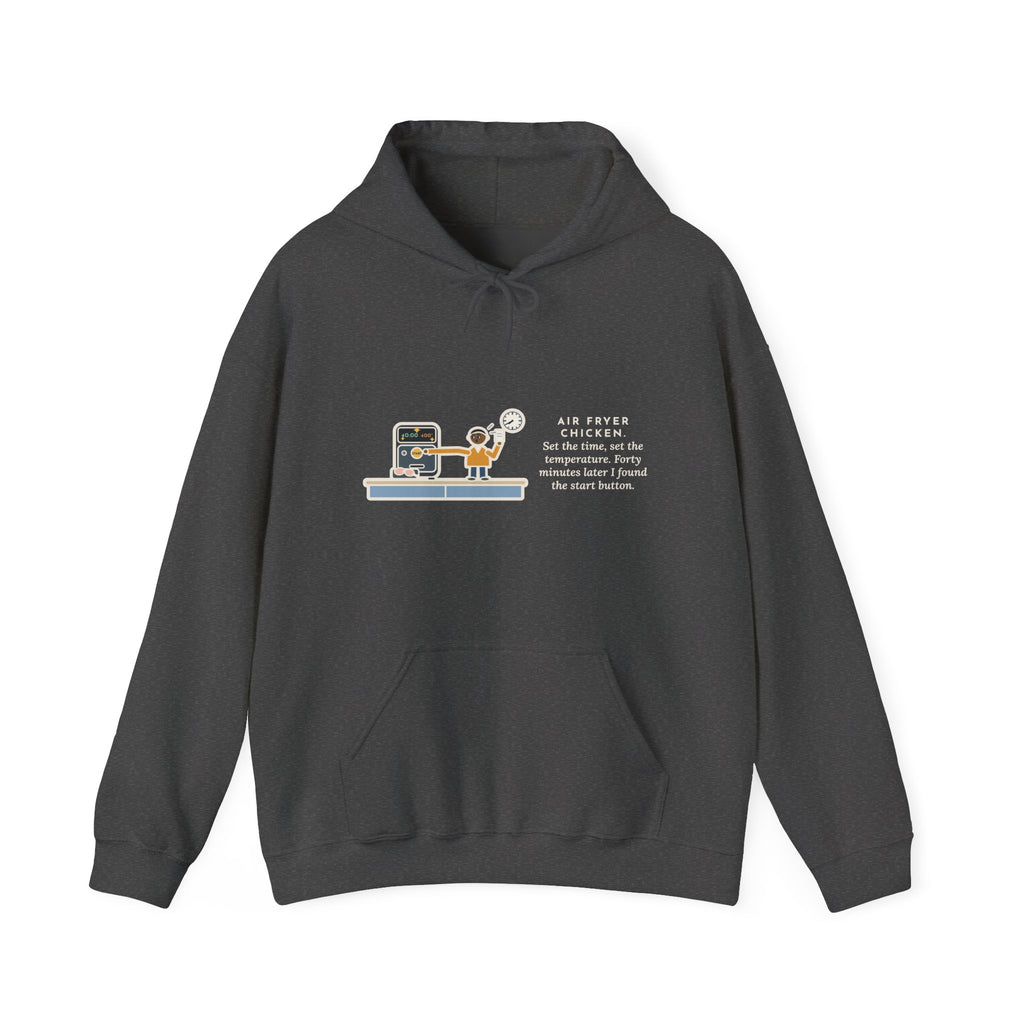 Funny Air Fryer Hoodie, Set the Time and Temperature, Forty Minutes Later Found the Start Button