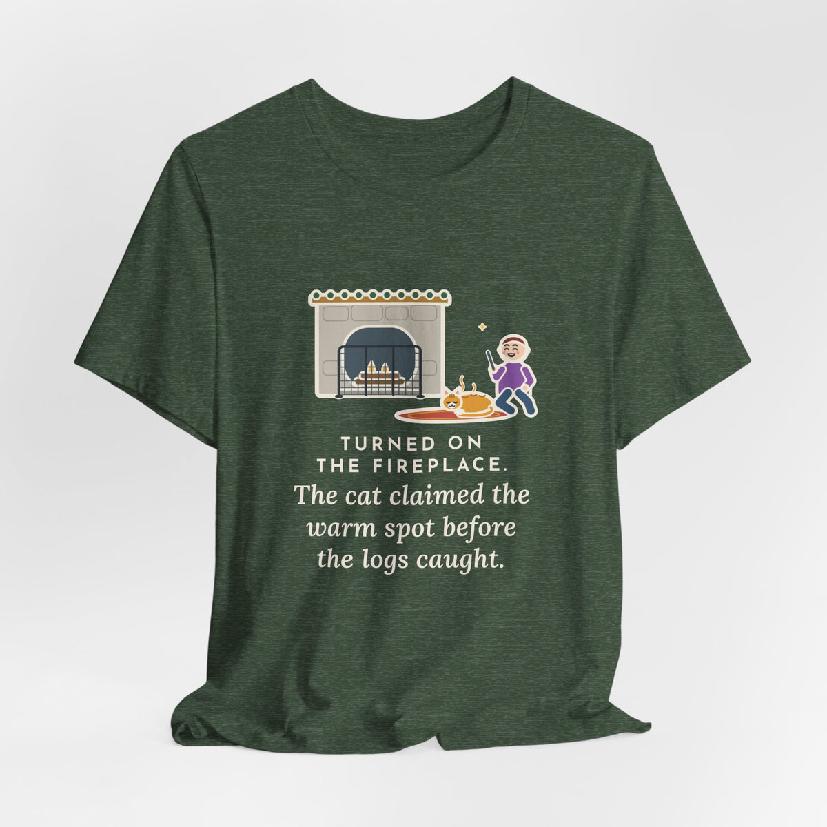 Funny Fireplace Cat T-Shirt, Turned On the Fireplace, The Cat Claimed the Warm Spot Before the Logs Caught, Hearth Rug Tee