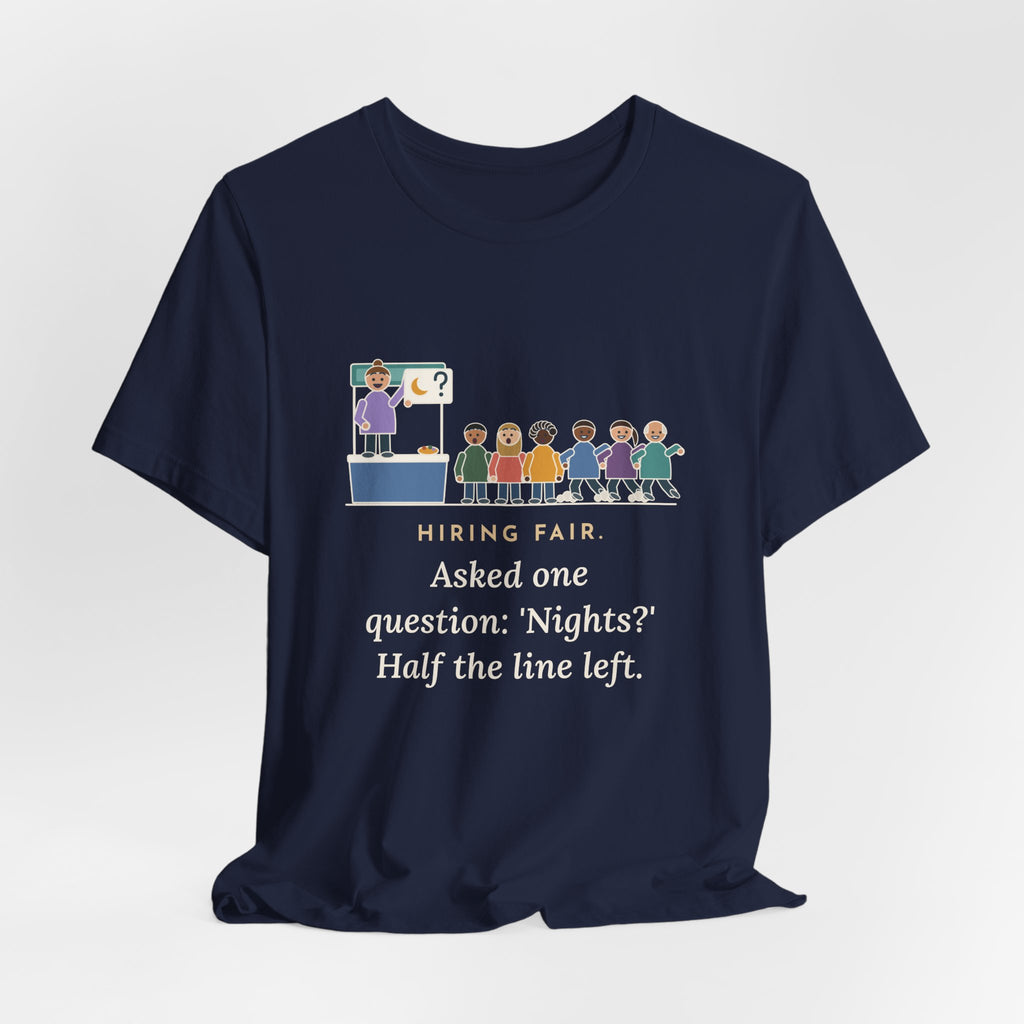 Nurse Recruiter T-Shirt - Hiring Fair, Asked One Question, Nights, Half the Line Left