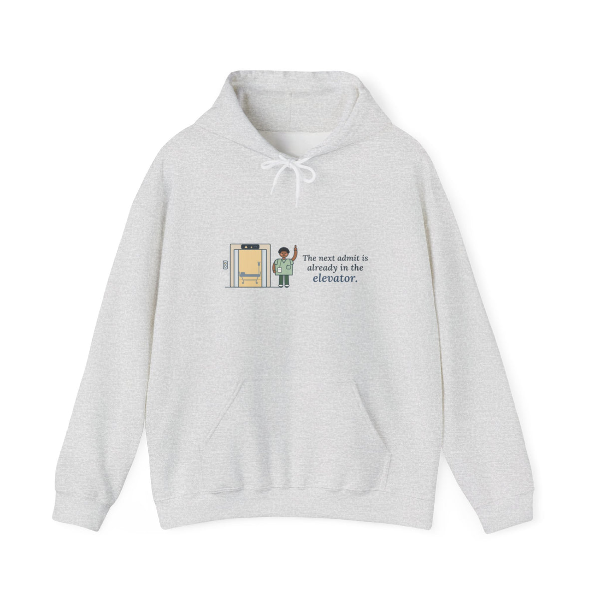 Charge Nurse Hoodie - The Next Admit Is Already in the Elevator Hooded Sweatshirt