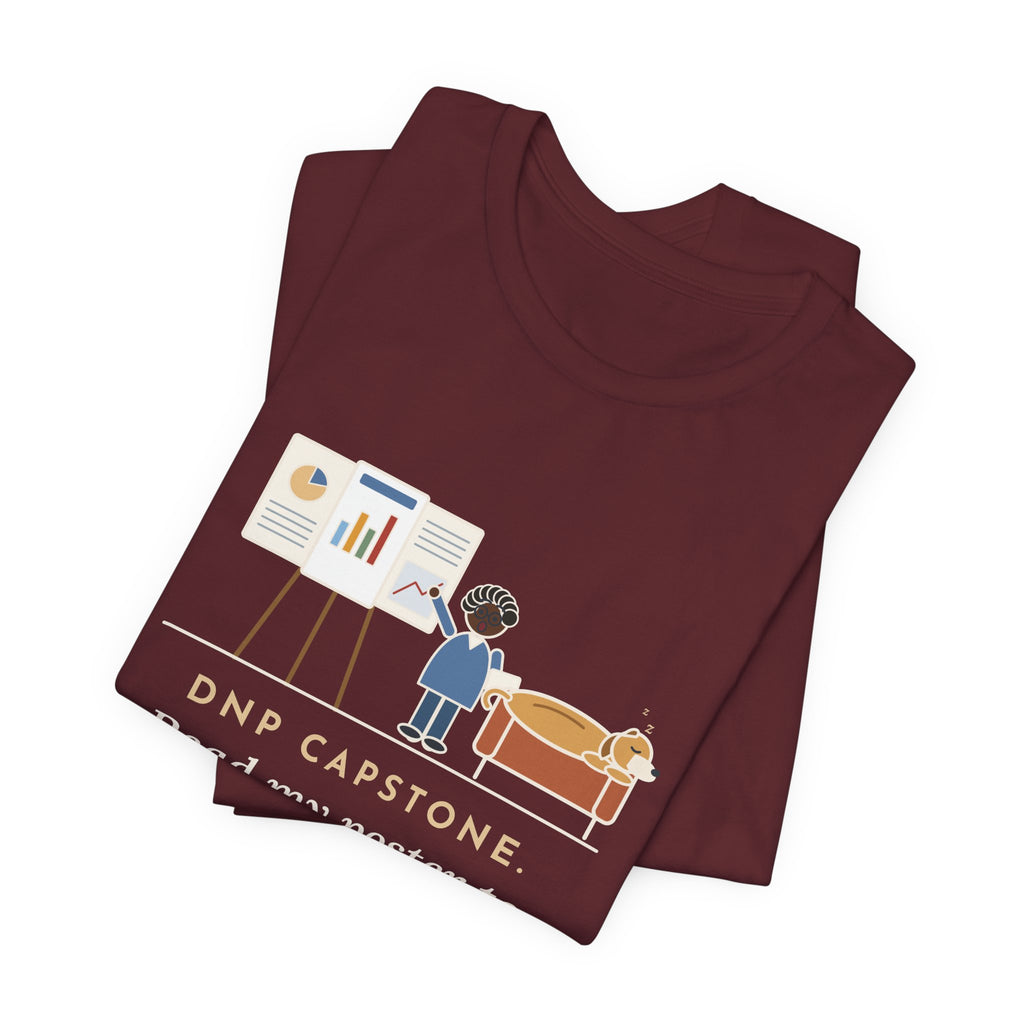 Funny Doctor of Nursing Practice T-Shirt, Read My Capstone Poster to the Dog Four Times Before the Defense, Practice Run Tee