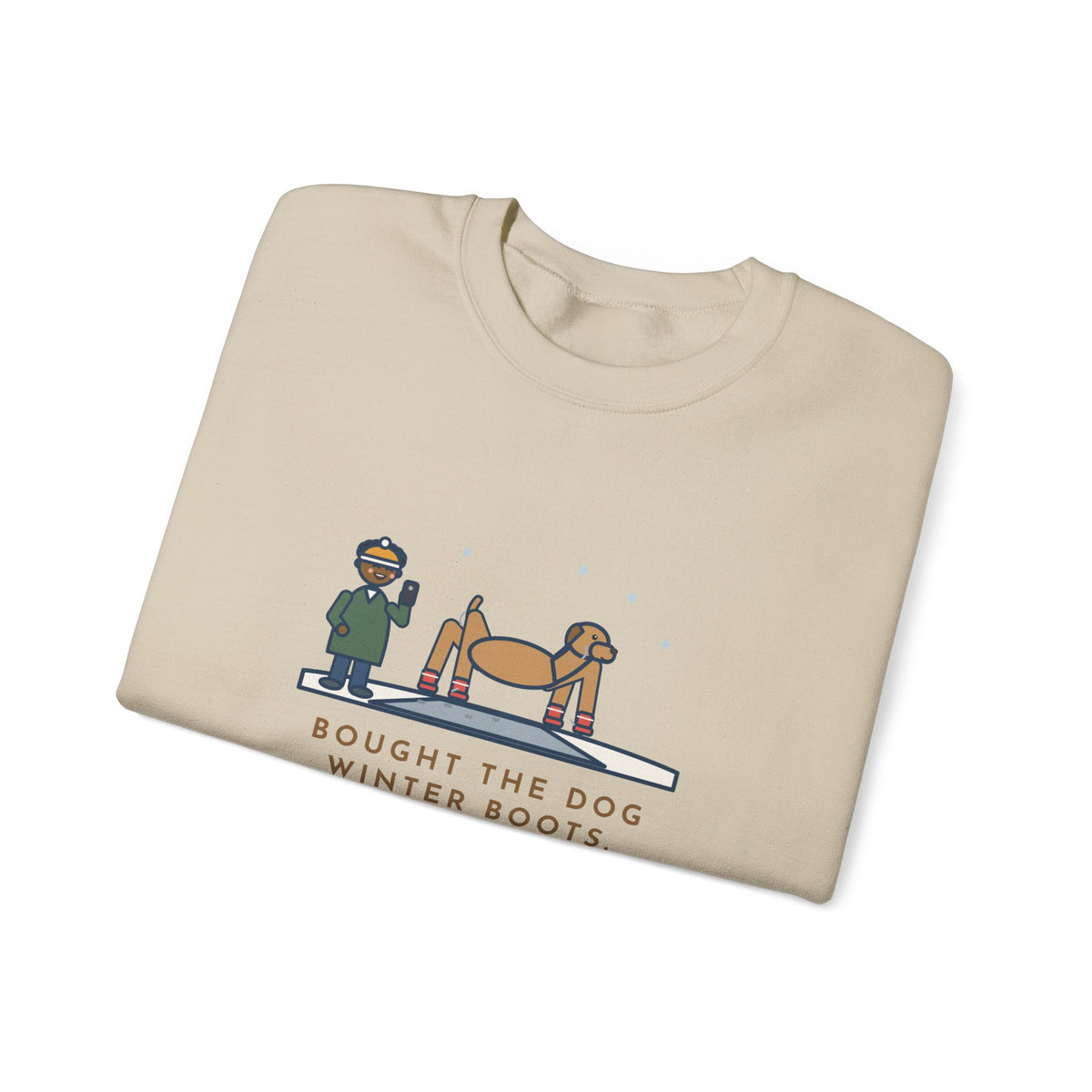 Dog Boots Sweatshirt, Bought the Dog Winter Boots, He Walked Like a Cartoon Spider, Funny Driveway Walk Crewneck
