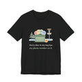 Disc Golf T-Shirt - Every Disc in My Bag Has My Phone Number on It. Funny Disc Golfer Tee