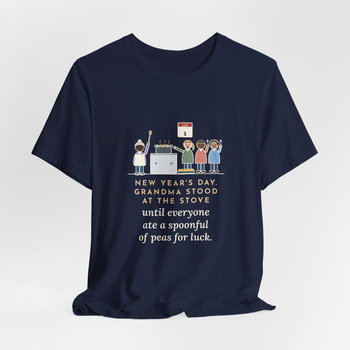 Funny New Year's Day T-Shirt, Grandma Stood at the Stove Until Everyone Ate a Spoonful of Peas for Luck, Southern Kitchen Tee
