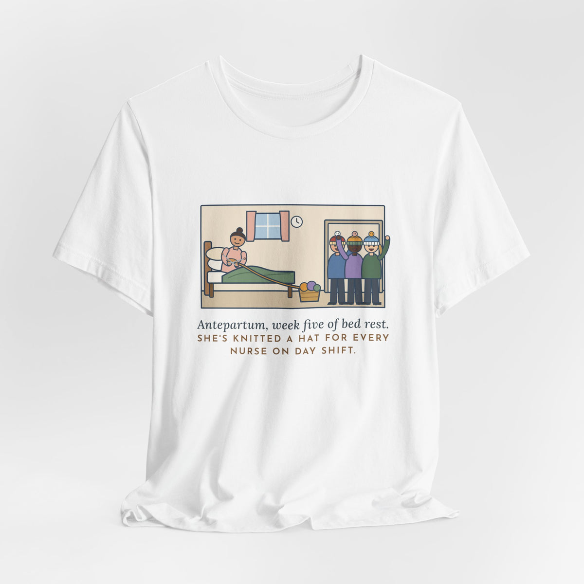 Funny Antepartum Nurse T-Shirt, Week Five of Bed Rest, She Knitted a Hat for Every Nurse on Day Shift, Knitted Hats Tee