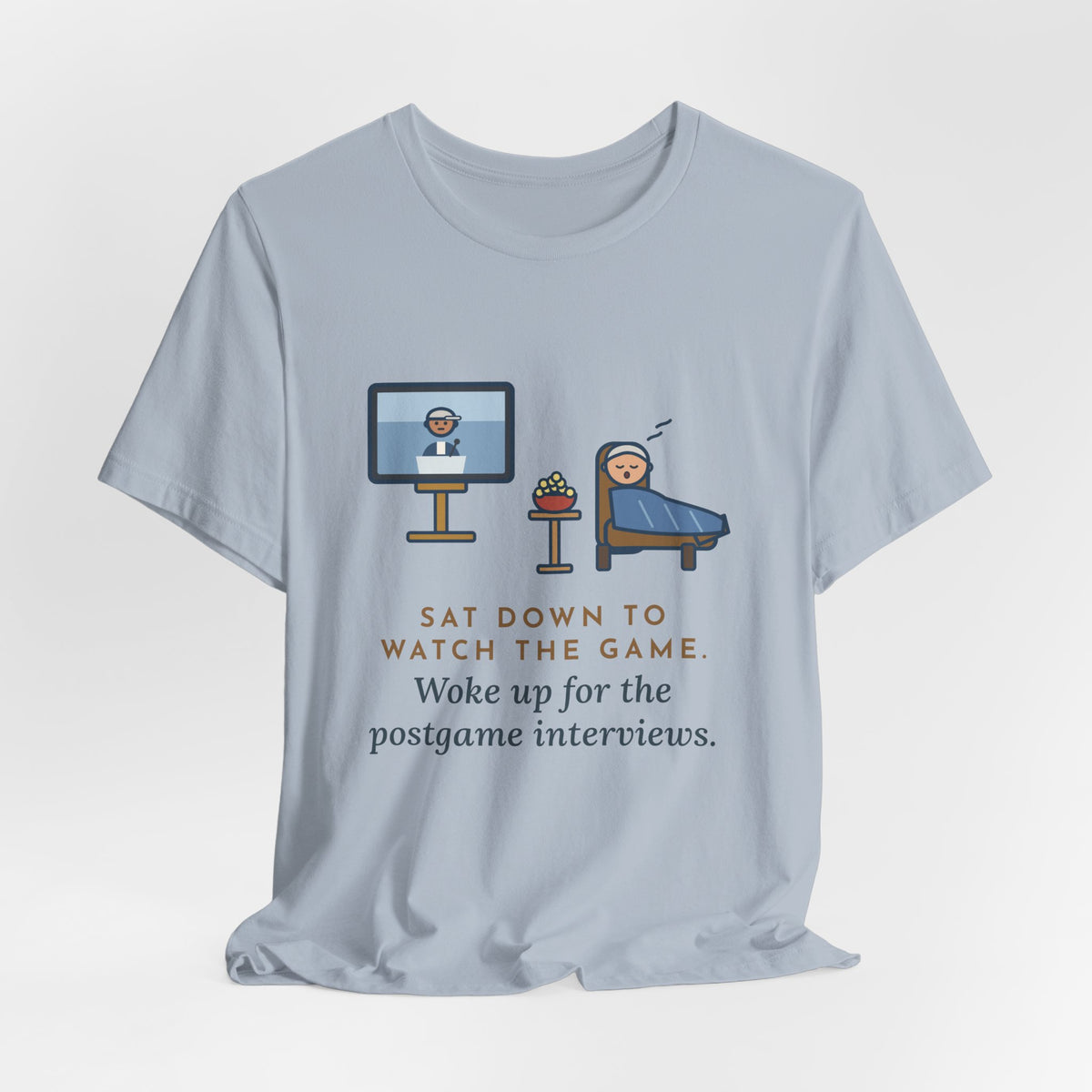Funny Sports Fan T-Shirt, Sat Down to Watch the Game, Woke Up for the Postgame Interviews, Recliner Nap Tee