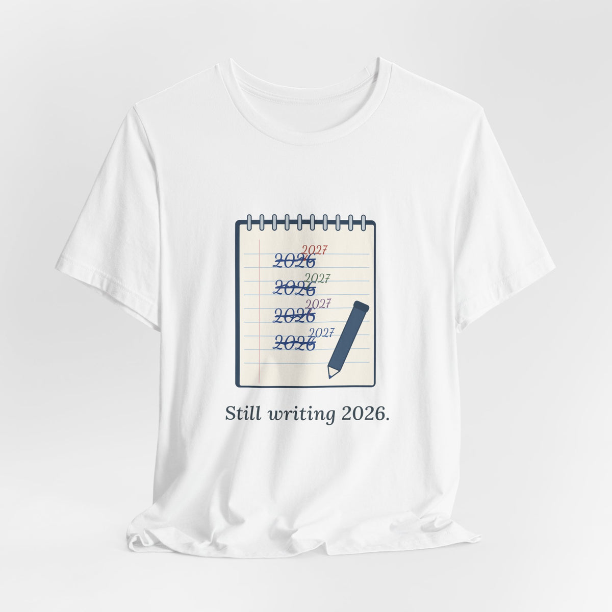 Funny New Year T-Shirt - Still Writing 2026 Planner Page Tee