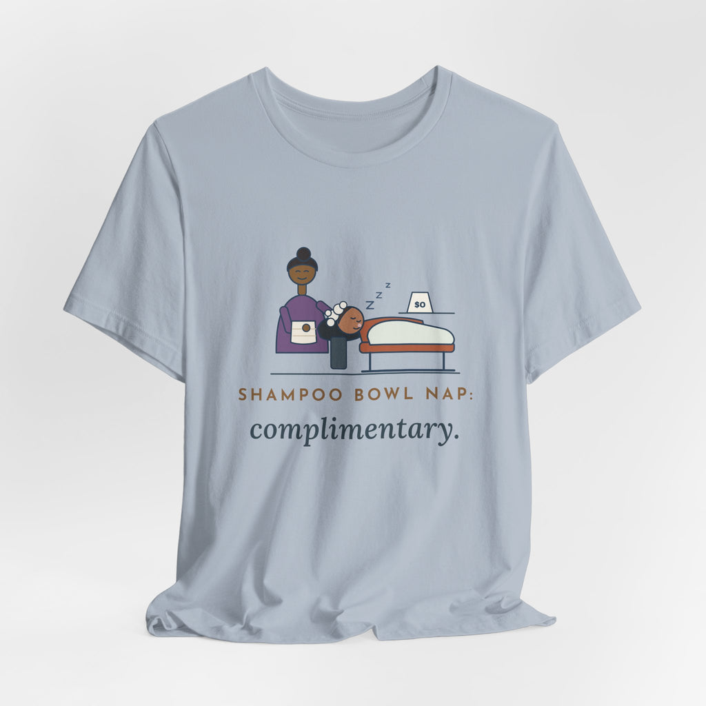 Salon Hairstylist T-Shirt - Shampoo Bowl Nap: Complimentary. Funny Stylist Tee