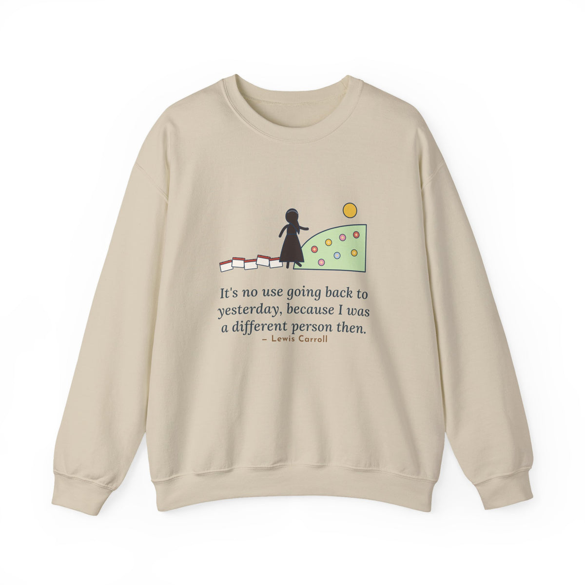 It's No Use Going Back to Yesterday Sweatshirt, Growth Lewis Carroll Quote Crewneck with Calendar Path