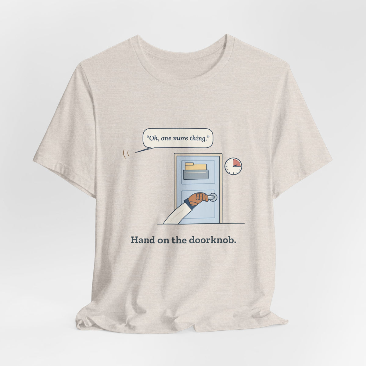 Nurse Practitioner T-Shirt - Hand on the Doorknob, Oh One More Thing Primary Care Tee