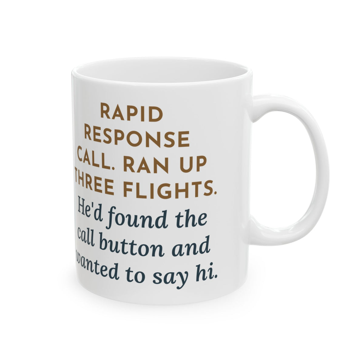 Rapid Response Nurse Coffee Mug - He Found the Call Button and Wanted to Say Hi