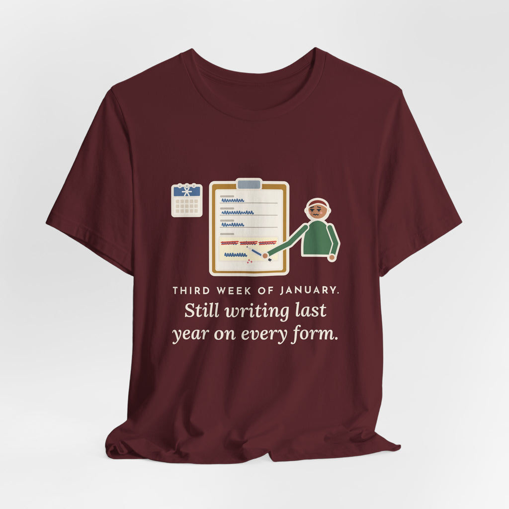 Funny January T-Shirt, Third Week, Still Writing Last Year on Every Form, Date Field Tee