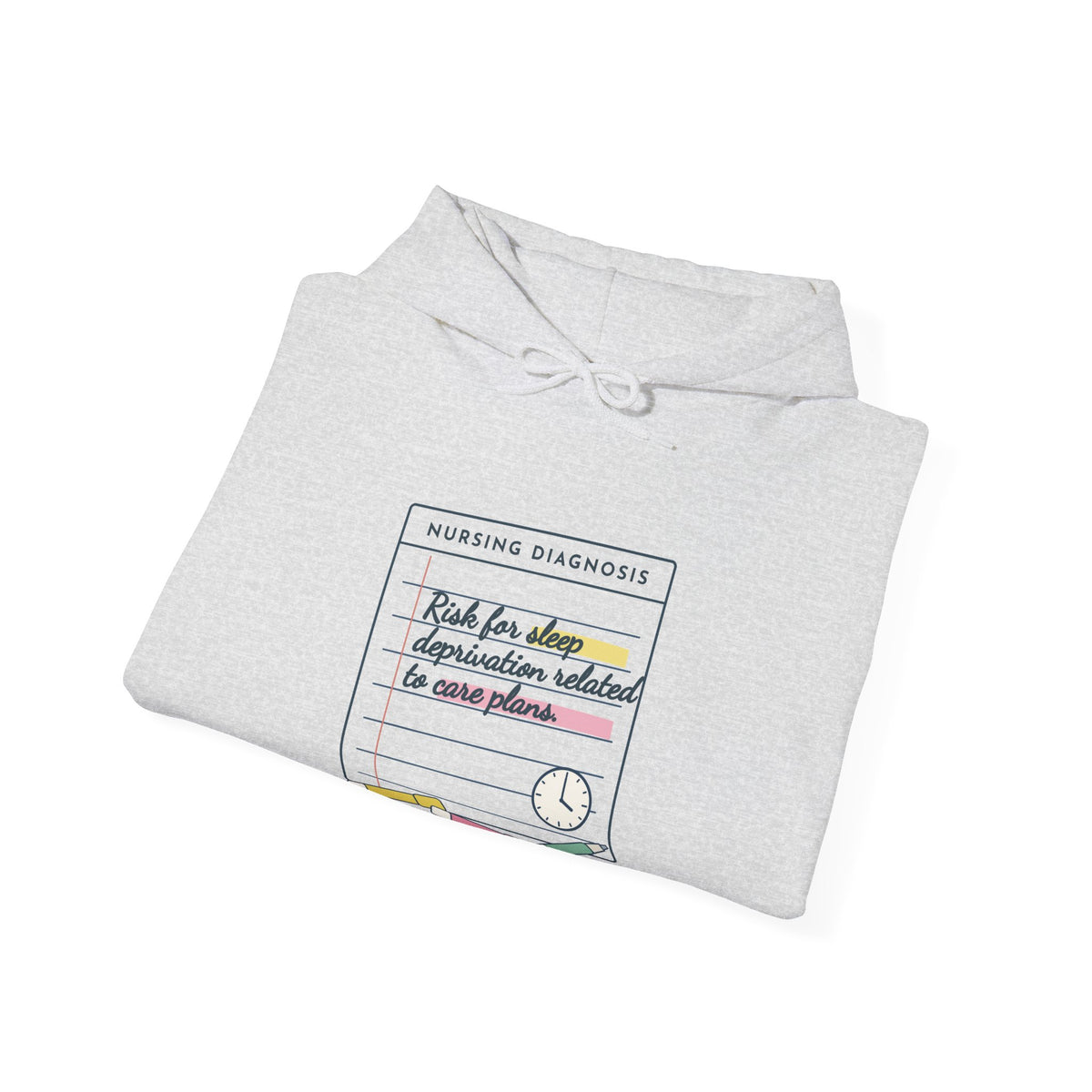 Nursing Student Hoodie - Risk for Sleep Deprivation Related to Care Plans