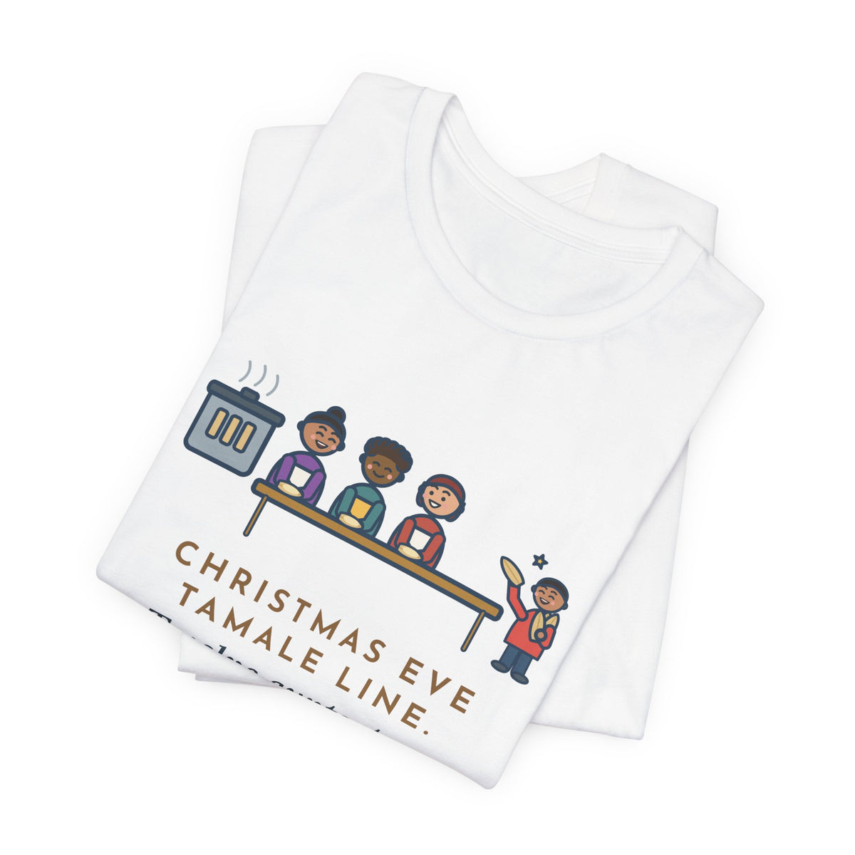 Funny Christmas Eve Tamalada T-Shirt, Twelve Aunts, Two Hundred Tamales, One Kid on Corn-Husk Duty, Family Kitchen Tee