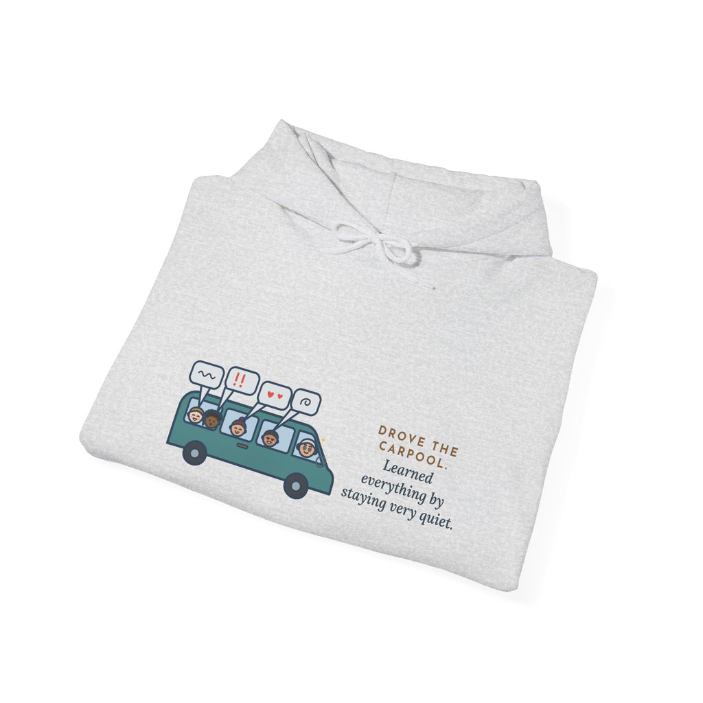 Funny Parent of a Teenager Hoodie - Drove the Carpool, Stayed Quiet, Heard It All