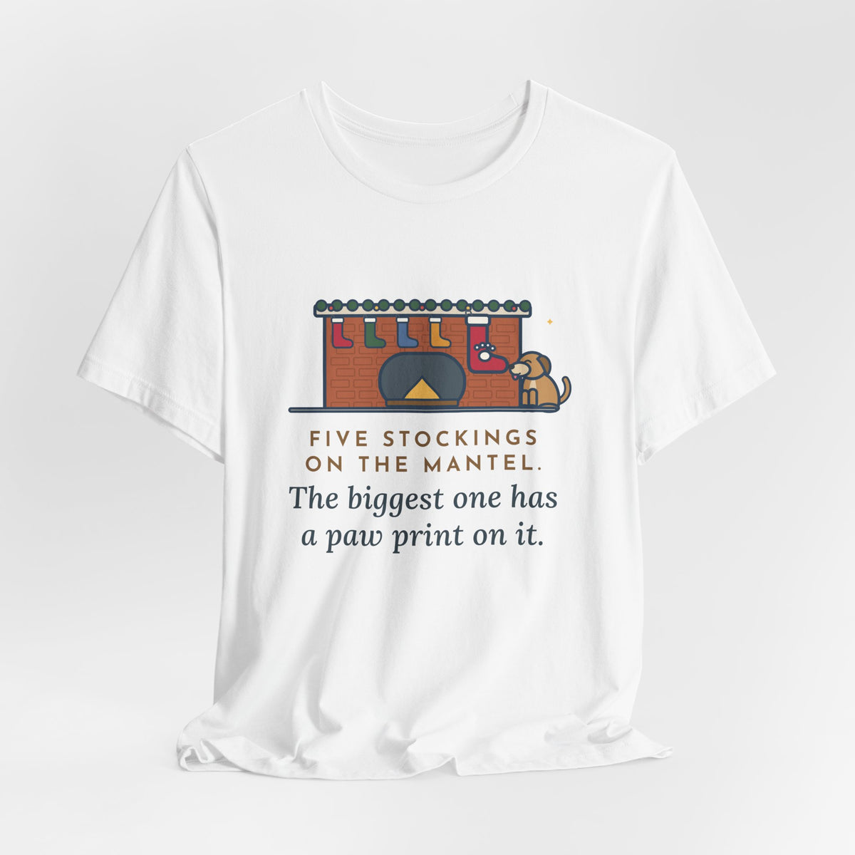Funny Dog Stocking T-Shirt, Five on the Mantel, The Biggest One Has a Paw Print, Mantel Tee