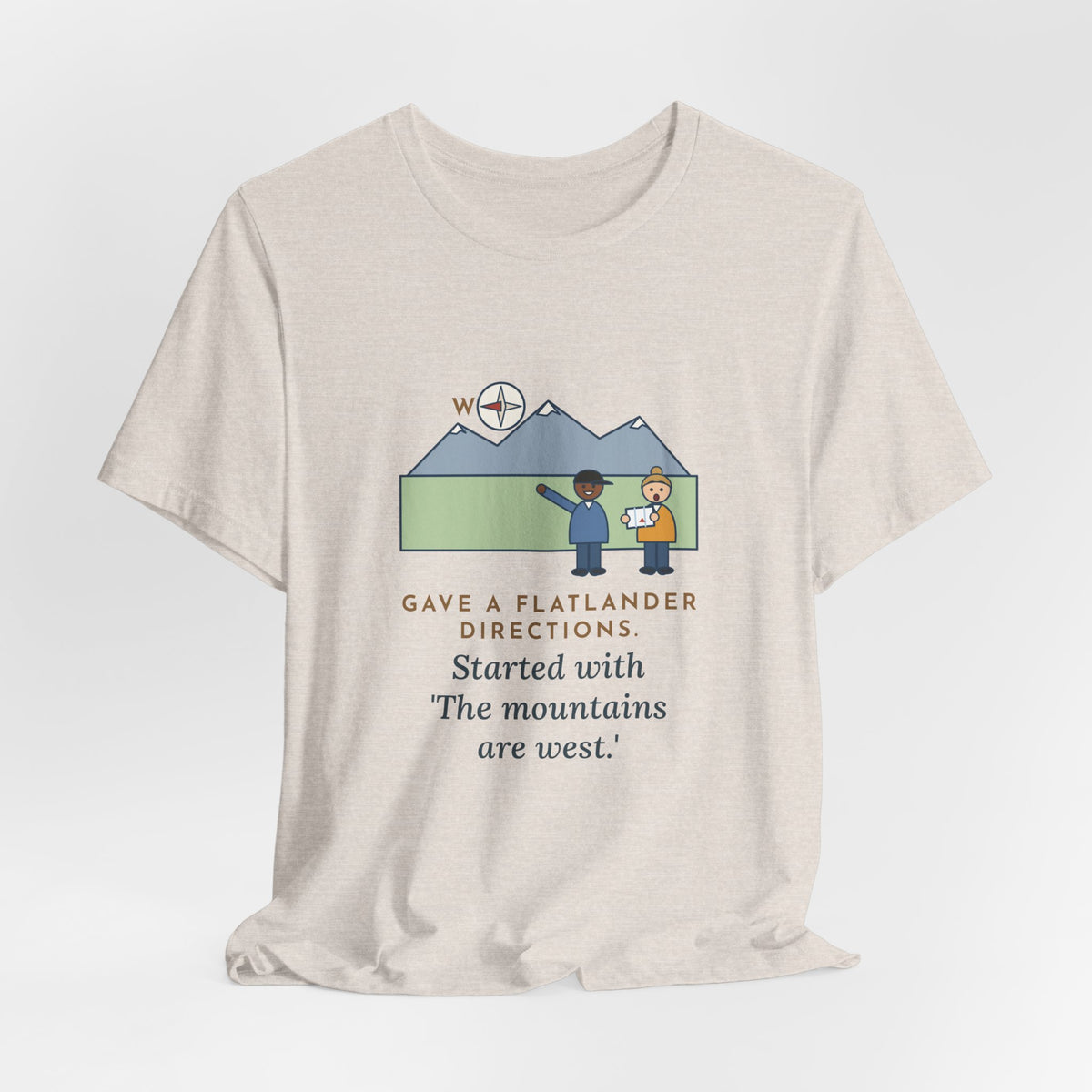 Funny Colorado T-Shirt - Gave a Flatlander Directions, Started With the Mountains Are West