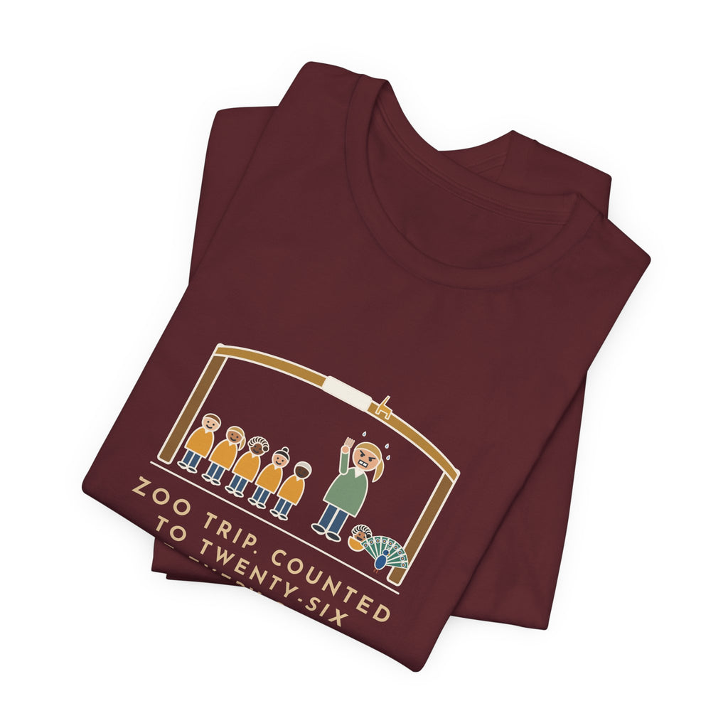 Field Trip Teacher T-Shirt - Zoo Trip, Counted to Twenty-Six at Every Gate