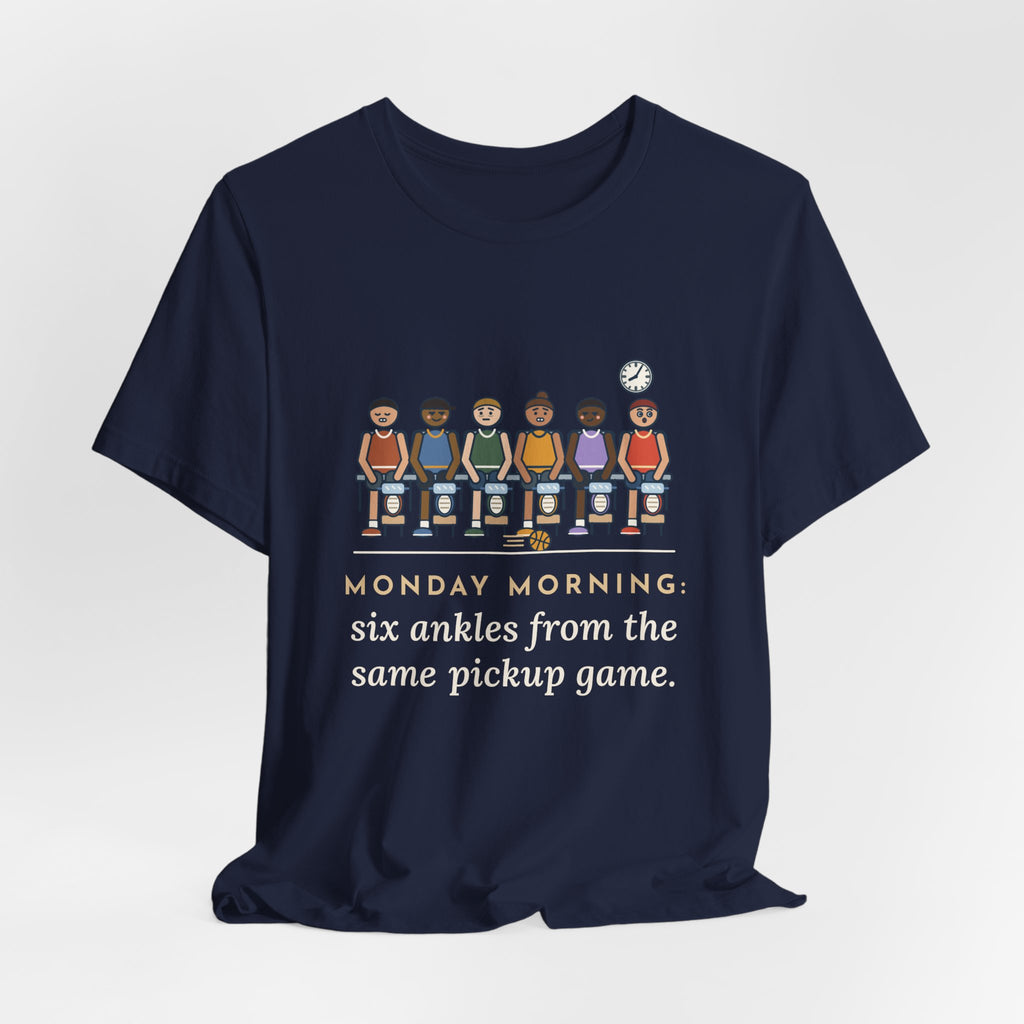 Urgent Care Nurse T-Shirt - Monday Morning, Six Ankles From the Same Pickup Game
