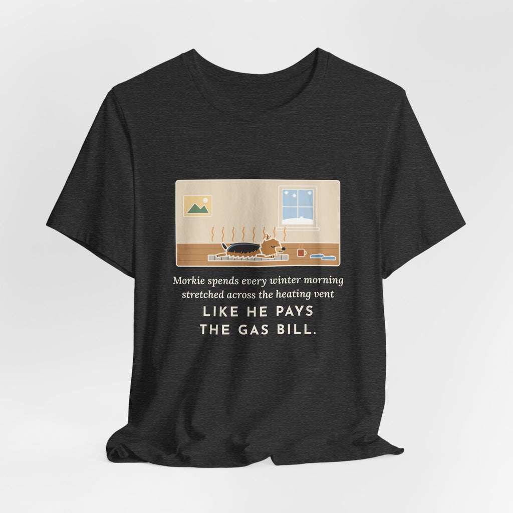 Funny Morkie T-Shirt, Every Winter Morning Stretched Across the Heating Vent, Warm Spot Tee