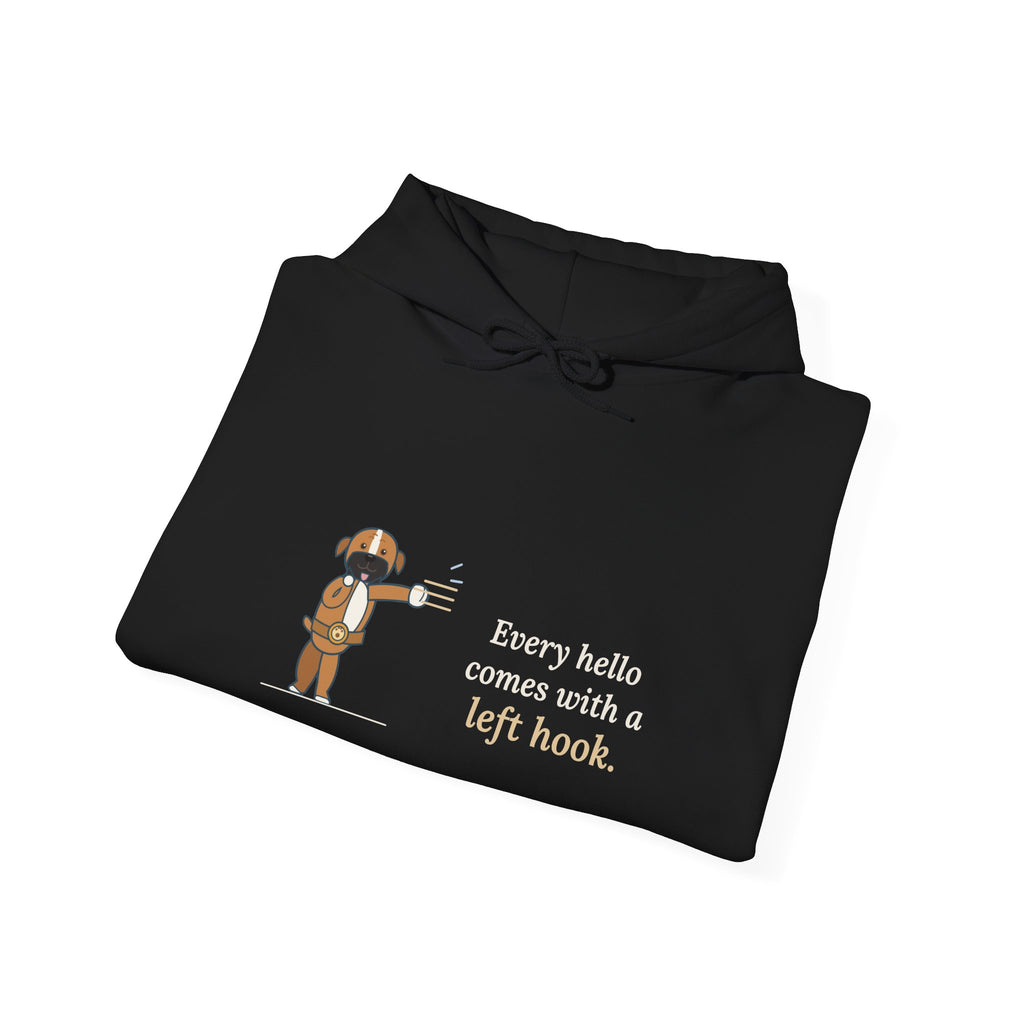 Boxer Dog Hoodie - Every Hello Comes With a Left Hook Boxer Lover Hooded Sweatshirt