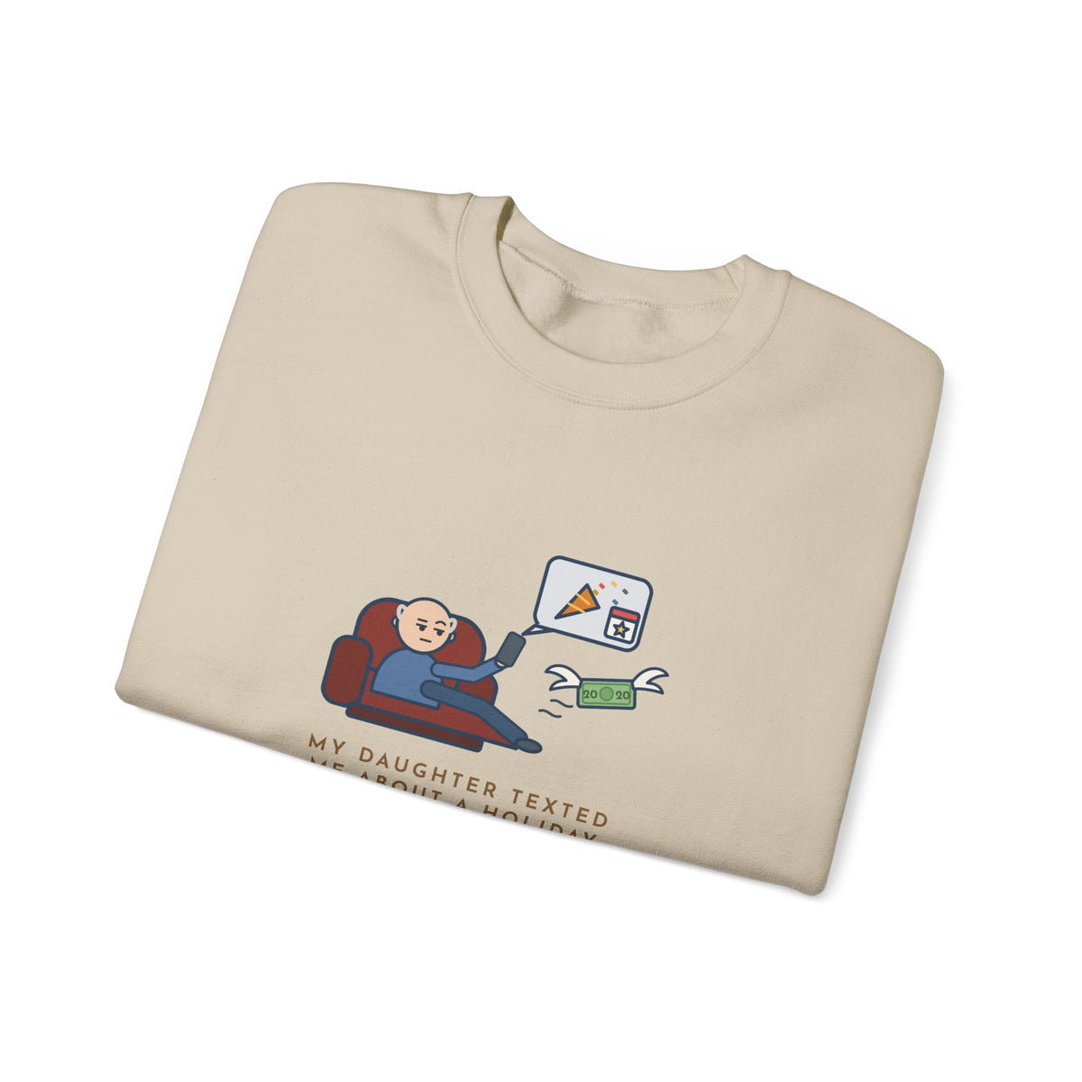 Funny Dad Crewneck Sweatshirt - Daughter Found a New Holiday, I Paid Twenty