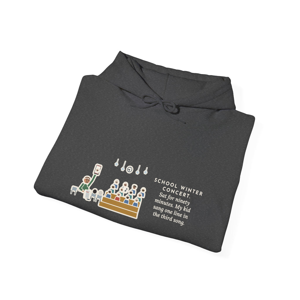 Funny Winter Concert Hoodie, Sat for Ninety Minutes, My Kid Sang One Line in the Third Song