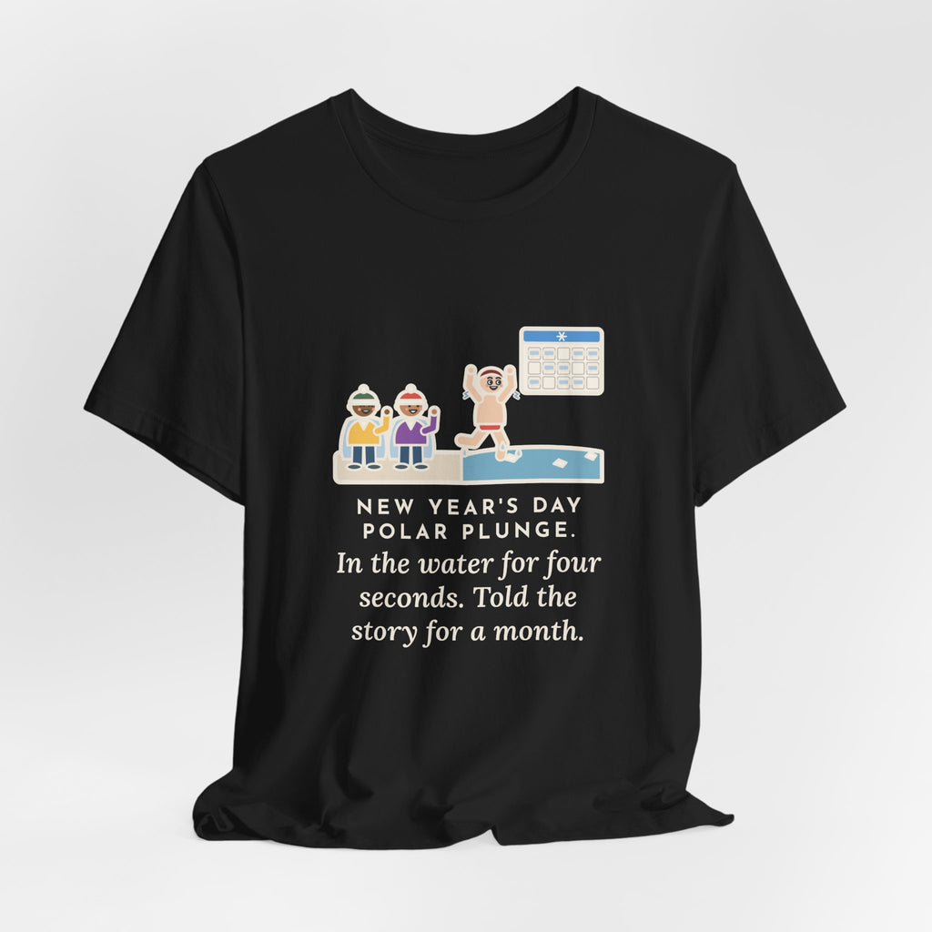 Funny New Year's Day Plunge T-Shirt, In the Water Four Seconds, Told the Story for a Month, Frosty Beach Tee