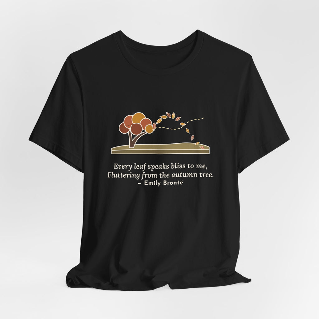 Emily Brontë Quote T-Shirt, Every Leaf Speaks Bliss to Me, Autumn Windswept Moor Tree Tee