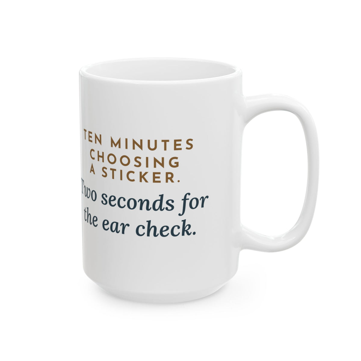 Large Pediatric Office Nurse Mug 15oz - Ten Minutes Choosing a Sticker. Two Seconds for the Ear Check.