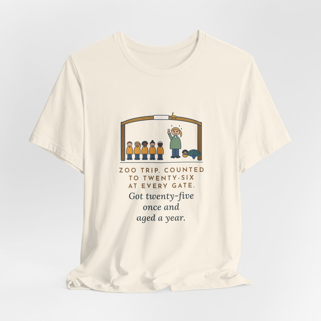 Field Trip Teacher T-Shirt - Zoo Trip, Counted to Twenty-Six at Every Gate