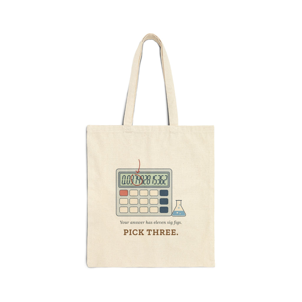 Chemistry Teacher Tote Bag - Your Answer Has Eleven Sig Figs. Pick Three.