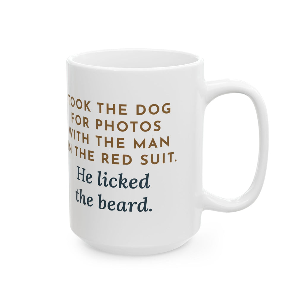 Took the Dog for Photos with the Man in the Red Suit, He Licked the Beard 15oz Mug, Large Funny Holiday Photo Coffee Mug