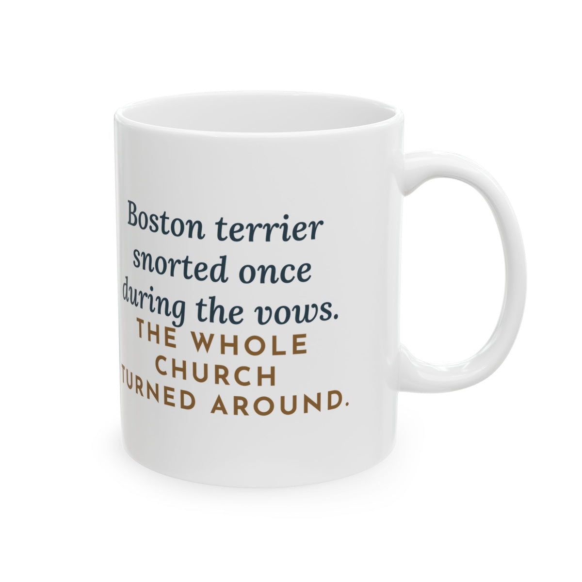Boston Terrier Coffee Mug - Snorted Once During the Vows, Everyone Turned Around