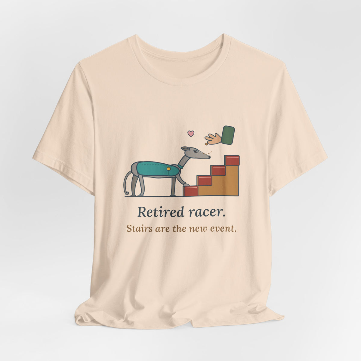 Greyhound T-Shirt - Retired Racer. Stairs Are the New Event. Greyhound Adopter Tee