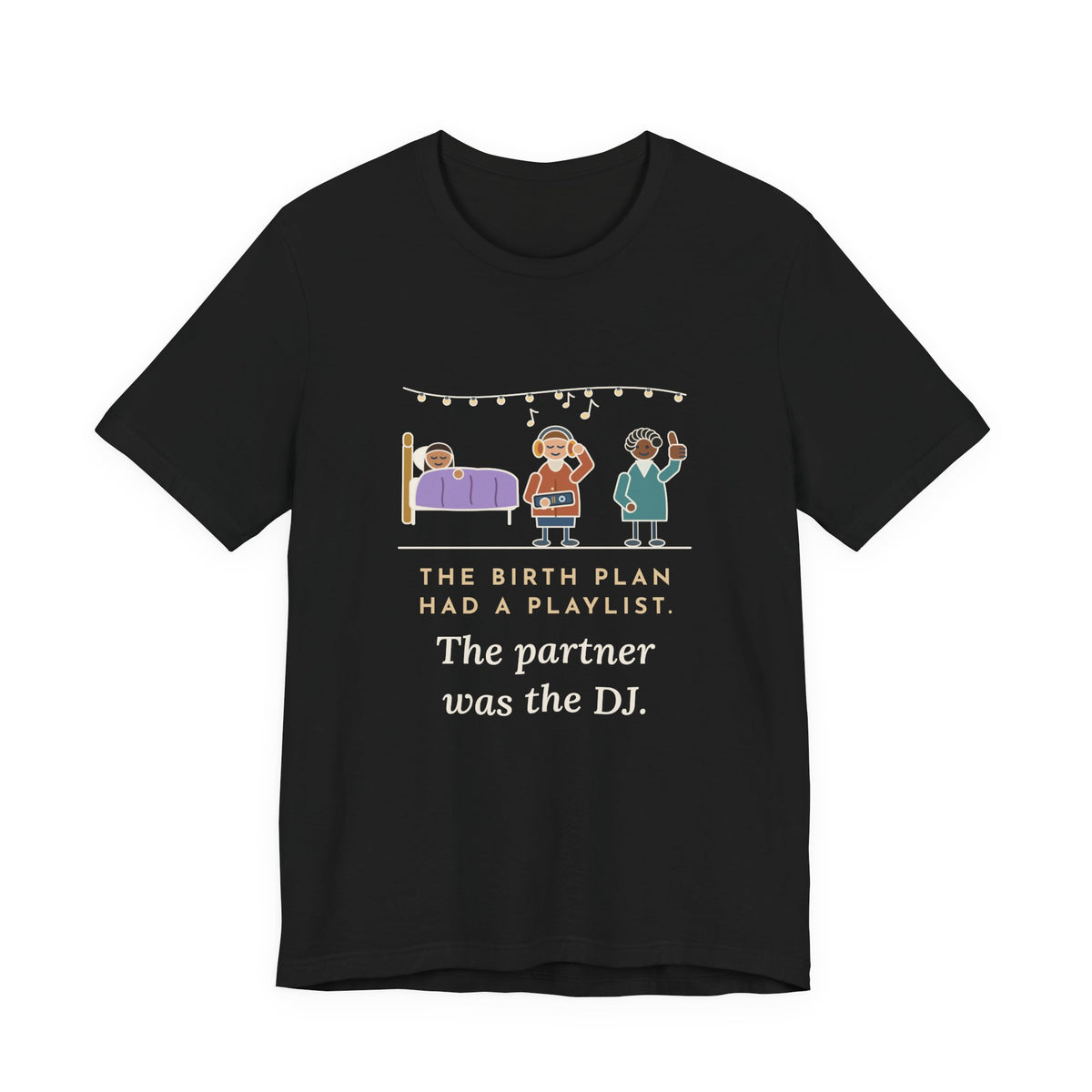 Certified Nurse-Midwife T-Shirt - The Birth Plan Had a Playlist, the Partner Was the DJ Funny Tee