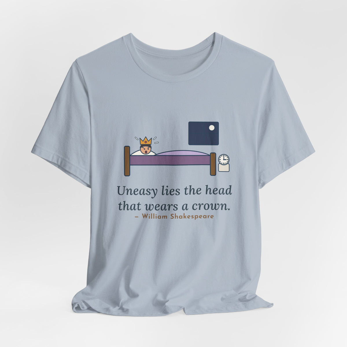 Shakespeare Quote T-Shirt, Uneasy Lies the Head That Wears a Crown, Leadership 3 A.M. Crown Tee