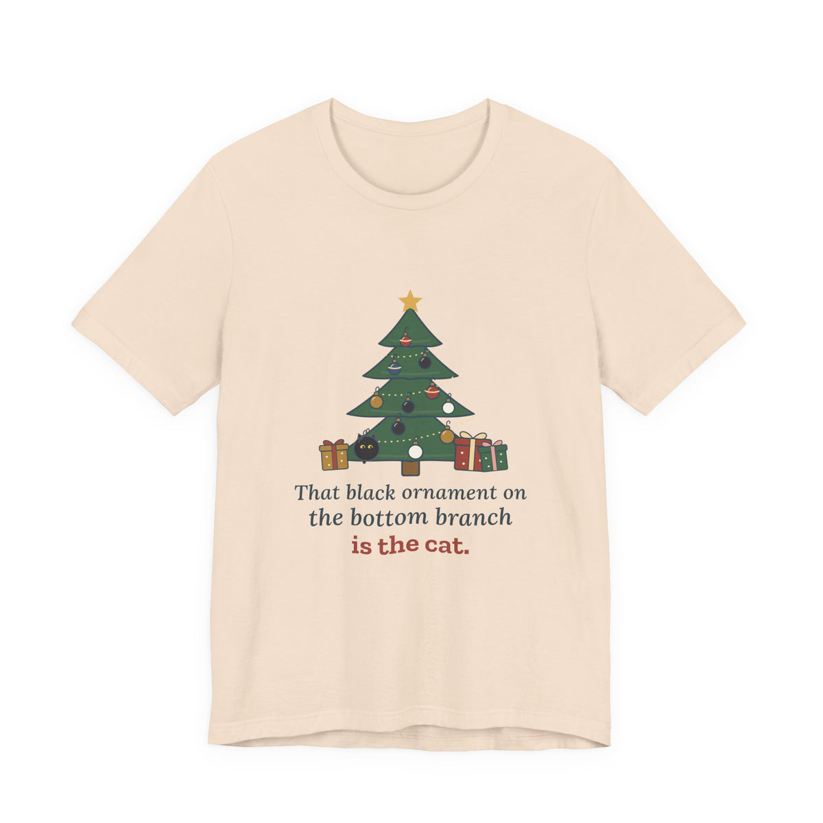 Black Cat Christmas T-Shirt - That Black Ornament on the Bottom Branch Is the Cat