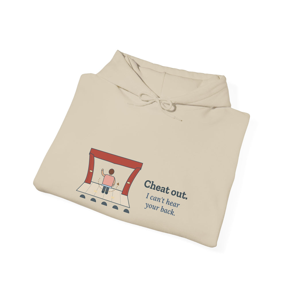 Theater Director Hoodie - Cheat Out. I Can't Hear Your Back. Drama Teacher Hooded Sweatshirt