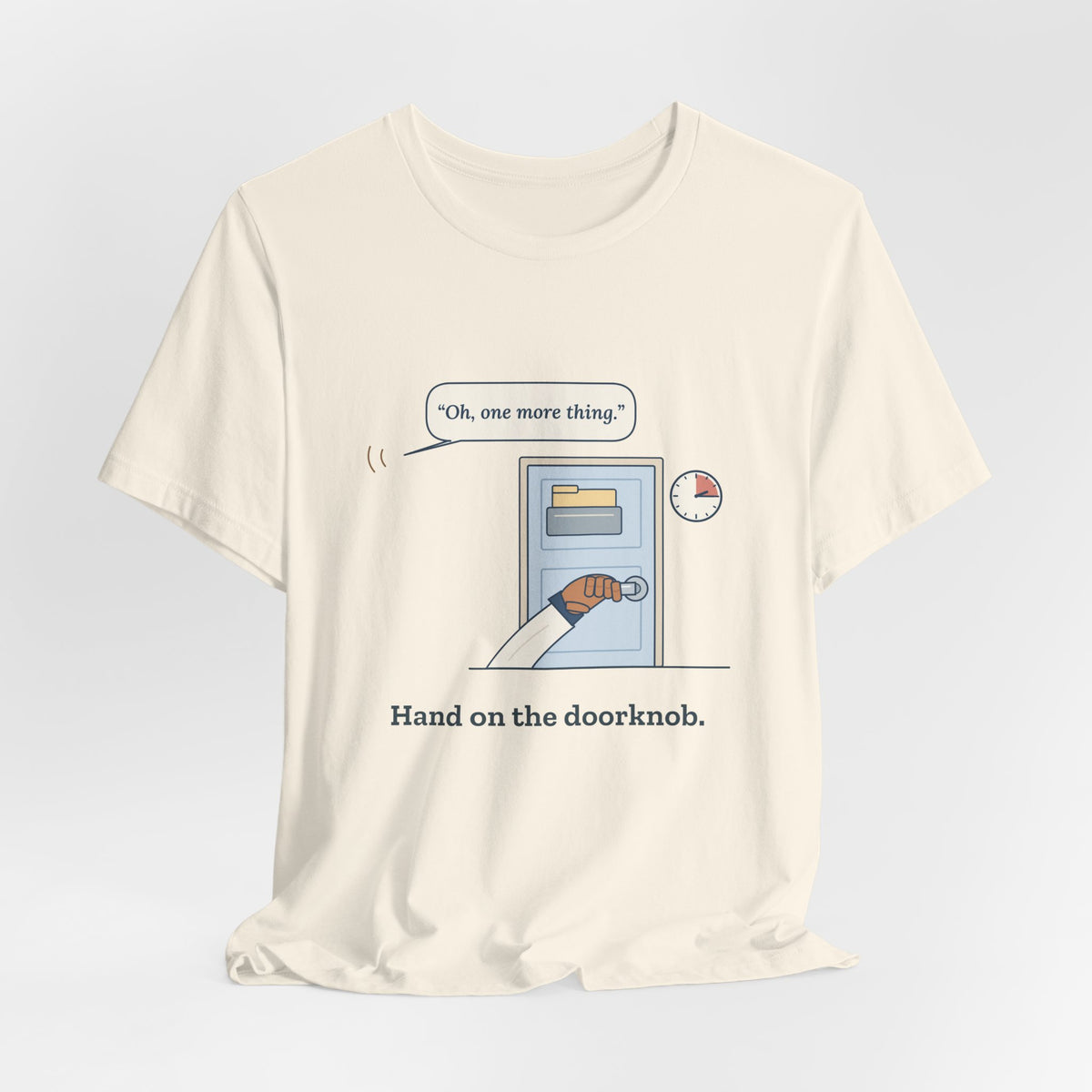 Nurse Practitioner T-Shirt - Hand on the Doorknob, Oh One More Thing Primary Care Tee