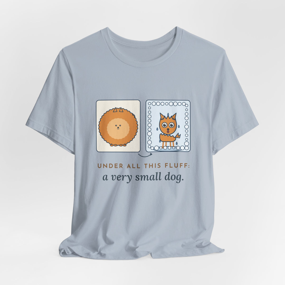 Pomeranian T-Shirt - Under All This Fluff: A Very Small Dog. Funny Pom Bath Day Tee