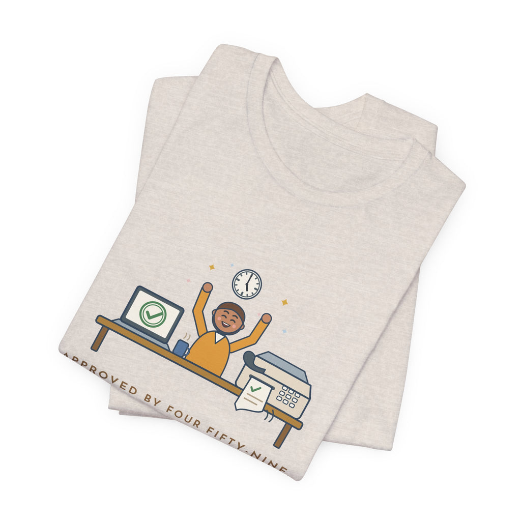 Utilization Review Nurse T-Shirt - Approved by Four Fifty-Nine, Fax Confirmed at Five