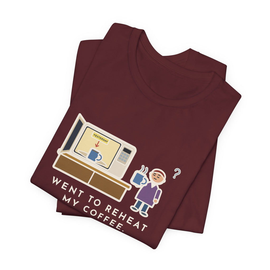 Funny Coffee T-Shirt, Went to Reheat Mine, Found Yesterday's Already in the Microwave, Two Mugs Tee