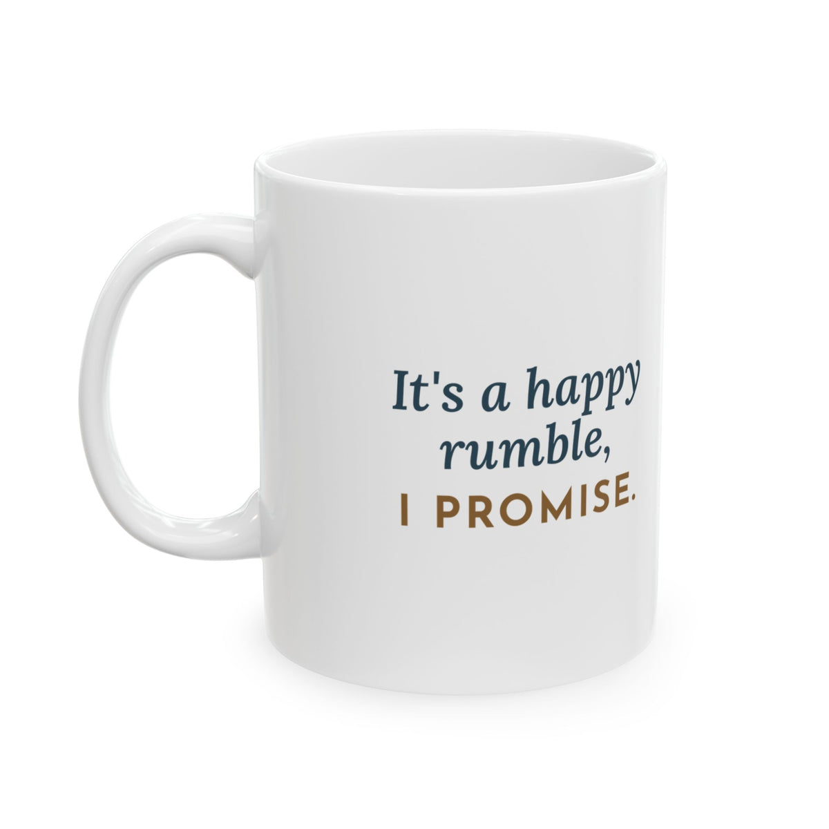 Rottweiler Coffee Mug - It's a Happy Rumble, I Promise Rottie Lover Gift Mug