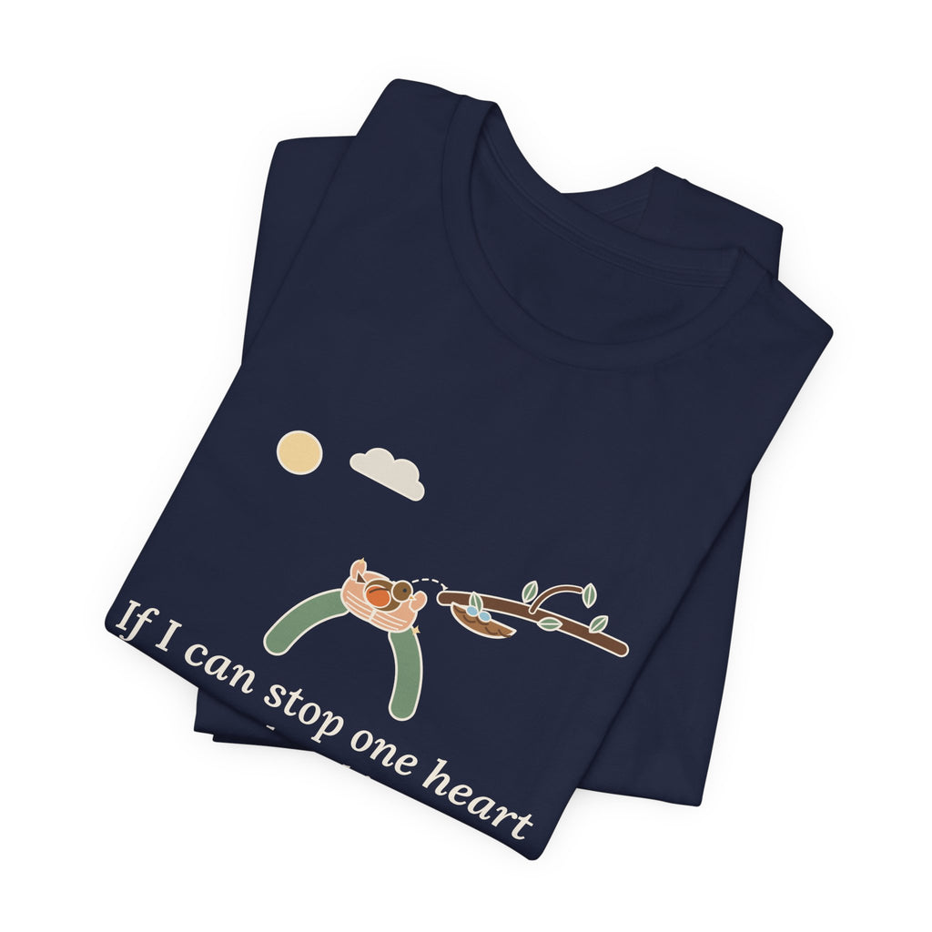 Dickinson Quote T-Shirt, If I Can Stop One Heart From Breaking, Kindness Robin and Nest Tee