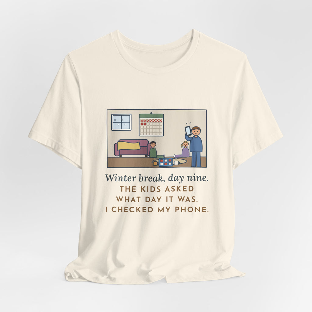 Funny Winter Break T-Shirt, Day Nine, The Kids Asked Which Day It Was, I Checked My Phone, Pajama Living Room Tee