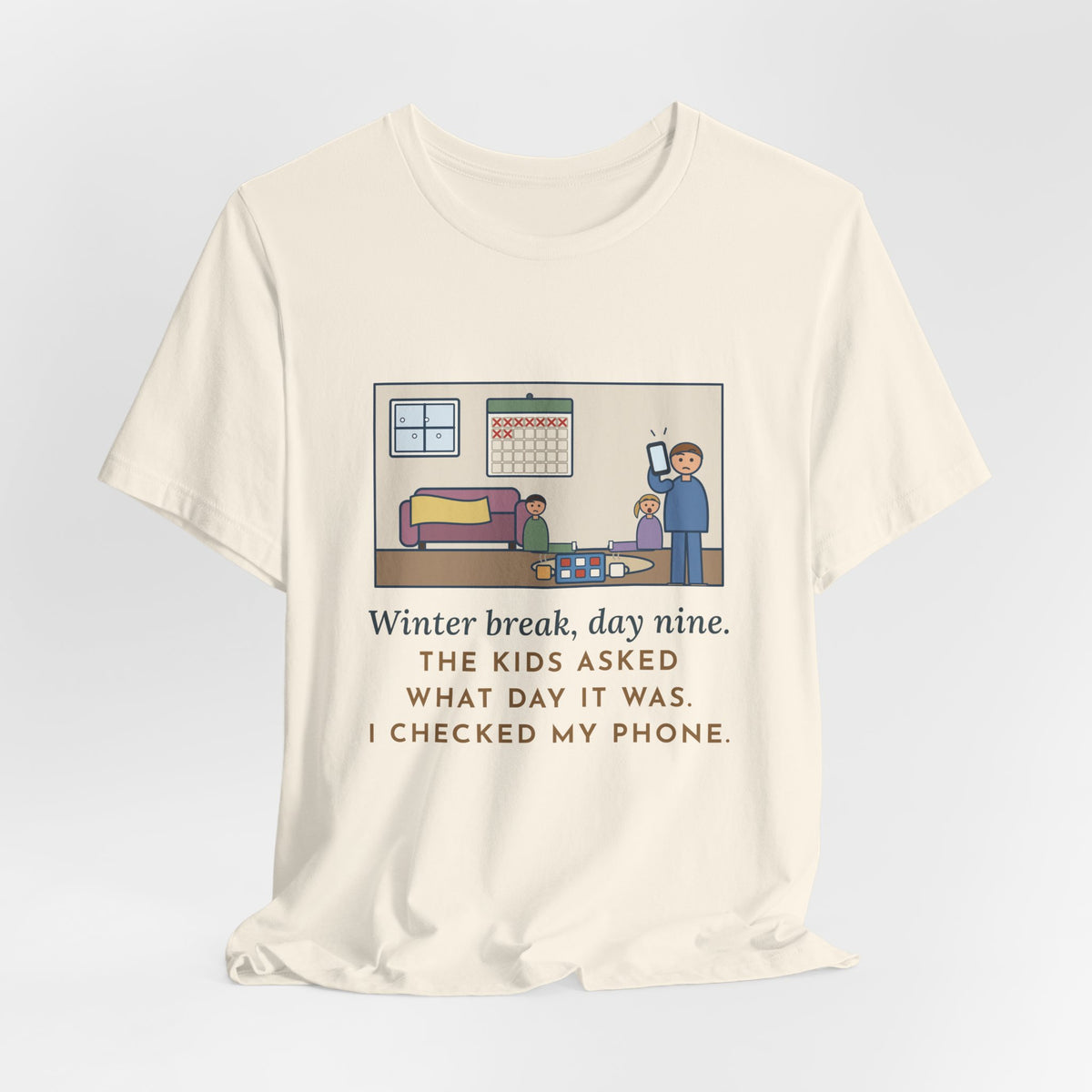 Funny Winter Break T-Shirt, Day Nine, The Kids Asked Which Day It Was, I Checked My Phone, Pajama Living Room Tee
