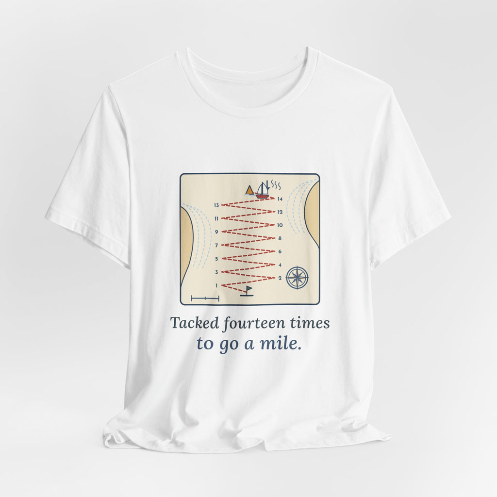Sailing T-Shirt - Tacked Fourteen Times to Go a Mile Funny Sailor Tee